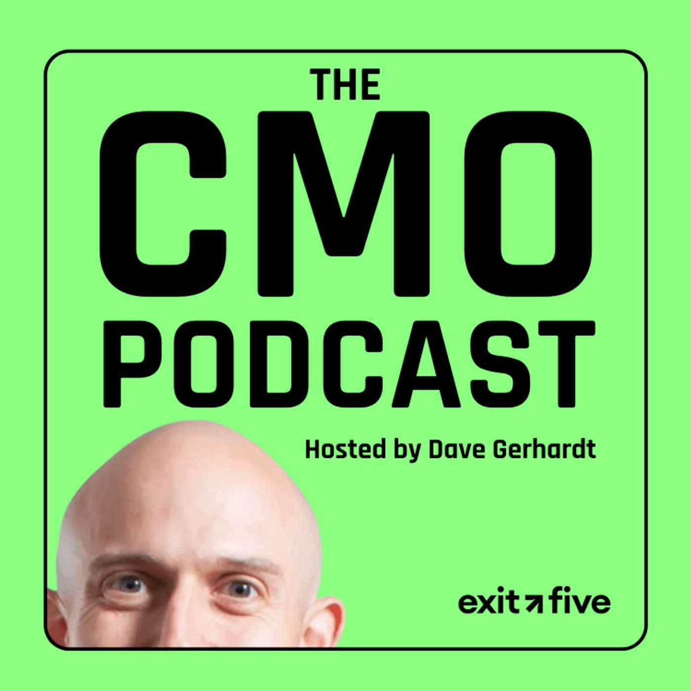 The Exit Five CMO Podcast (Hosted by Dave Gerhardt)